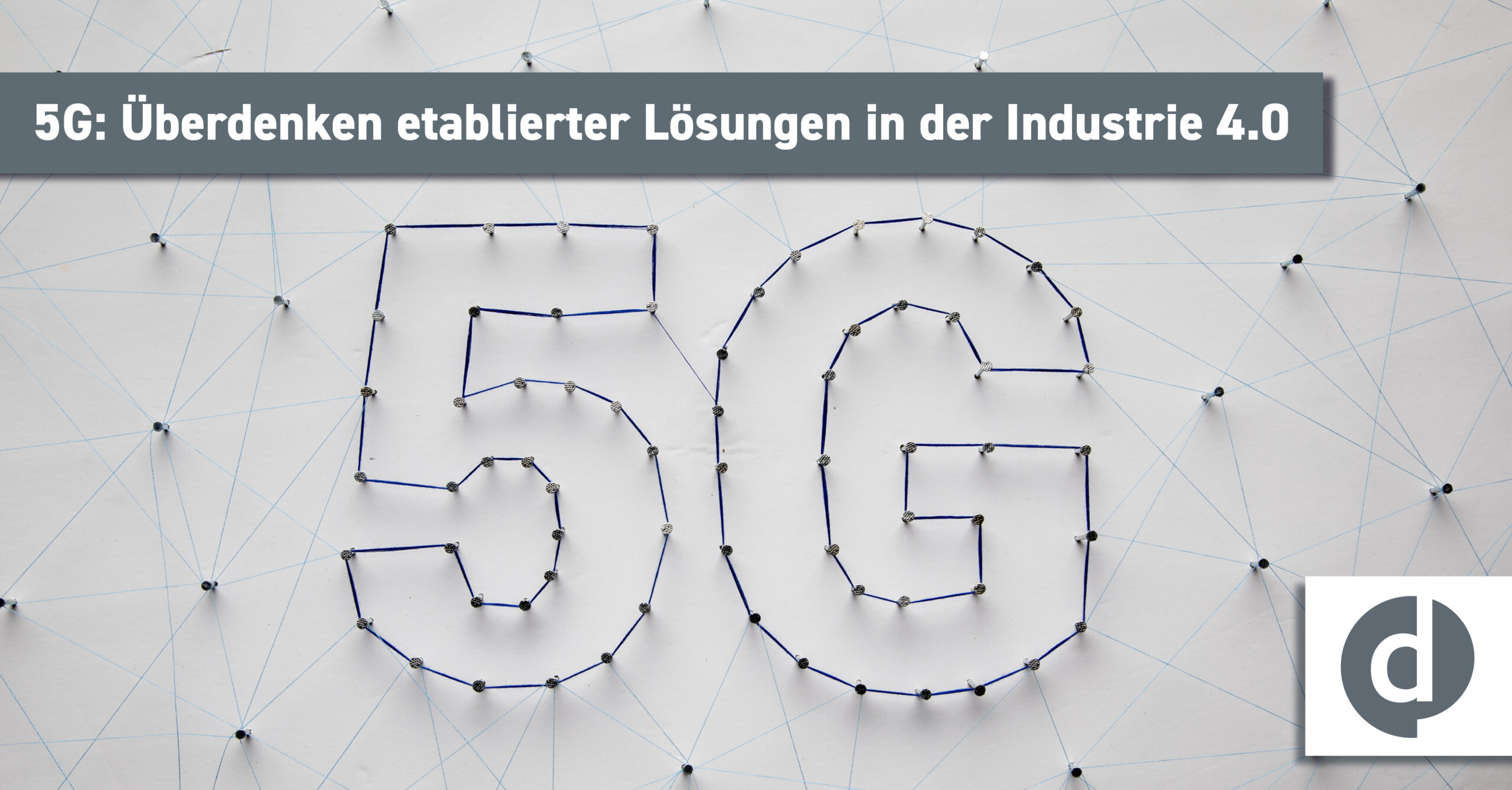 5G: Überdenken etablierter Lösungen in der Industrie 4.0